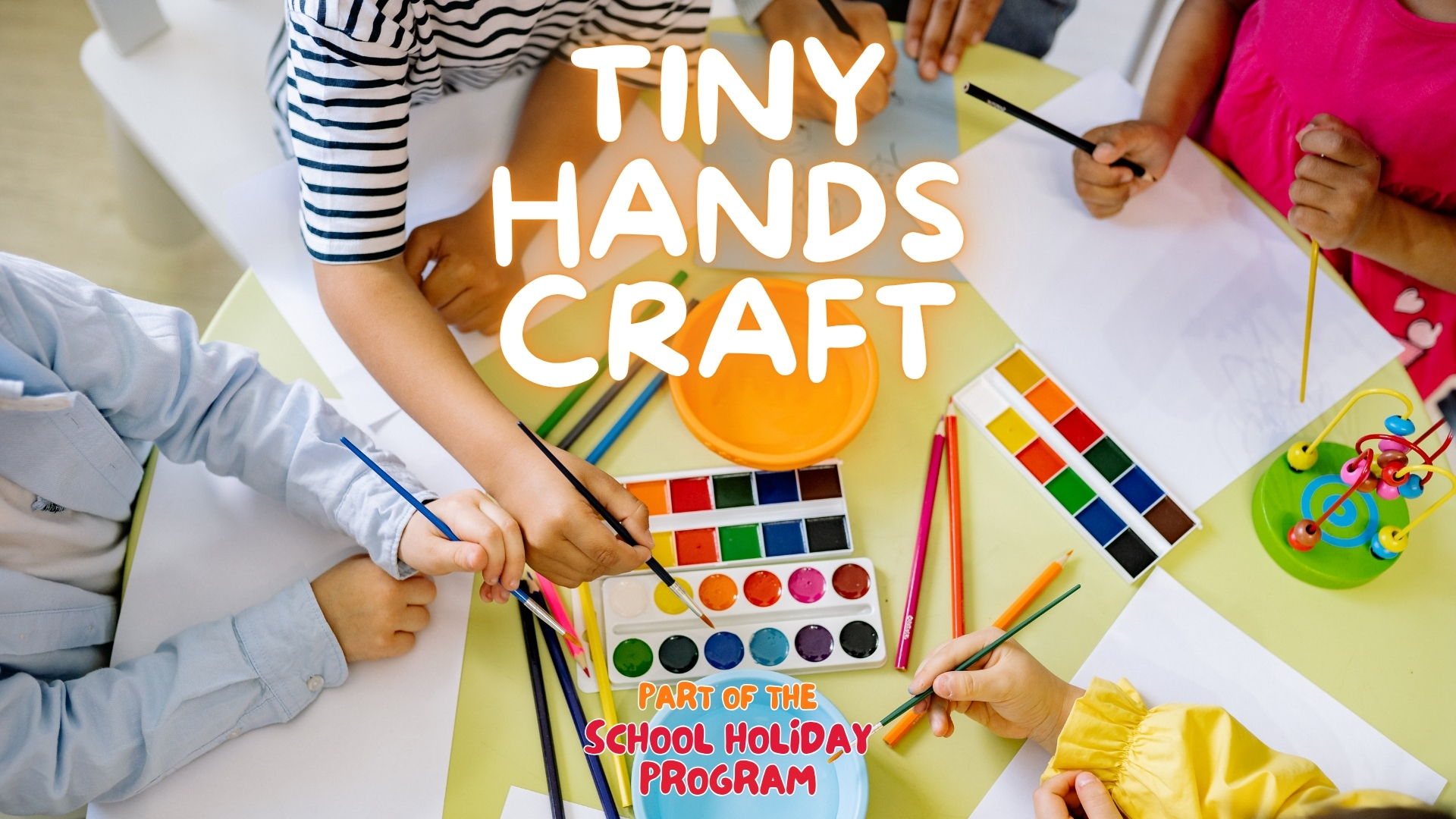 School Holiday Program | Tiny Hands Craft